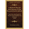 A Sketch Of The Life And Character Of The Reverend David Caldwell: Near Sixty Years Pastor Of The Churches Of Buffalo And Alamance (1842)