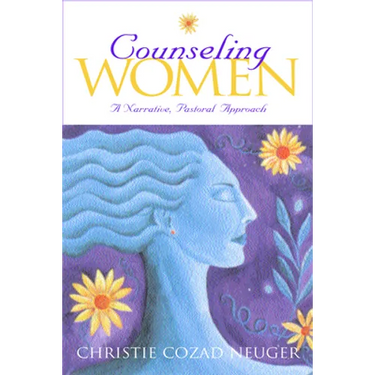 Counseling Women: A Narrative, Pastoral Approach