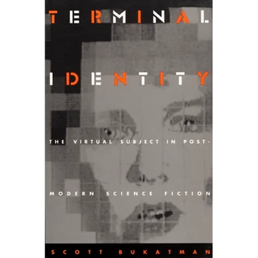 Terminal Identity: The Virtual Subject in Postmodern Science Fiction