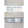 Judaism, Christianity, and Islam: An Introduction to Monotheism