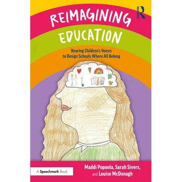 Reimagining Education: Hearing Children's Voices to Design Schools Where All Belong