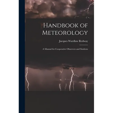 Handbook of Meteorology: A Manual for Cooperative Observers and Students