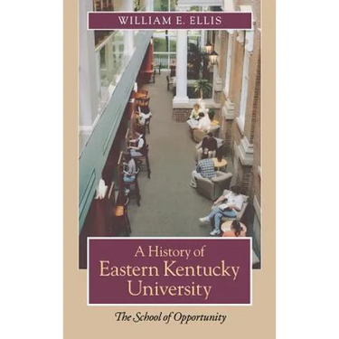 A History of Eastern Kentucky University: The School of Opportunity