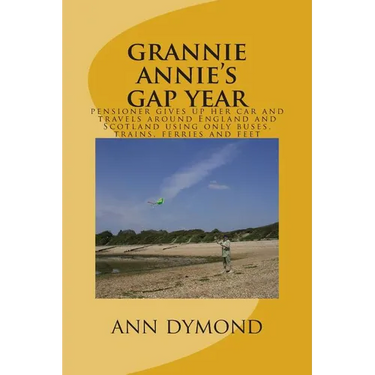 grannie annie's gap year: pensioner gives up her car and travels around England and Scotland using only buses, trains, ferries and feet