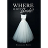 Where Is My Bride?