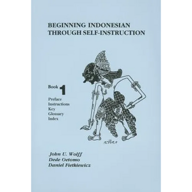Beginning Indonesian Through Self-Instruction, Book 1: Preface, Instructions, Key, Glossary, Index
