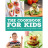The Cookbook for KIDS: 100 Recipes and Tips for Young Home Cooks