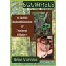 Squirrels: Wildlife Rehabilitation and Natural History