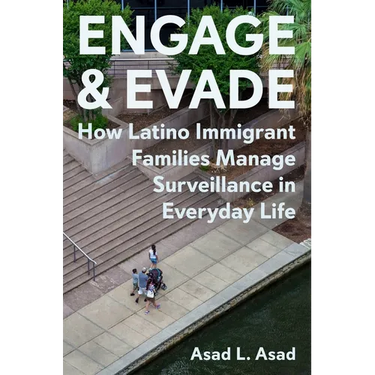 Engage and Evade: How Latino Immigrant Families Manage Surveillance in Everyday Life