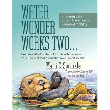 Water Wonder Works Two: Exercise in the Comfort of Your Pool to Increase Your Range of Motion and Improve Overall Health