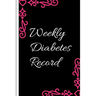 Weekly Diabetes Record: Diabetes Record Tracker and Weekly It is easy to carry and can be taken with you anywhere and can be put in a bag