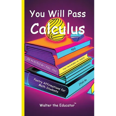 You Will Pass Calculus: Poetry Affirmations for Math Students