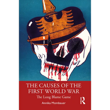 The Causes of the First World War: The Long Blame Game