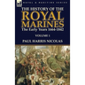 The History of the Royal Marines: the Early Years 1664-1842: Volume 1