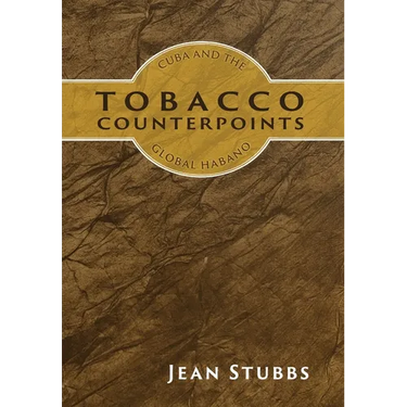 Tobacco Counterpoints: Cuba and the Global Habano