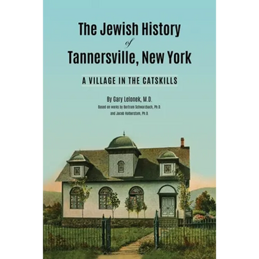 The Jewish History of Tannersville, New York: A Village in the Catskills