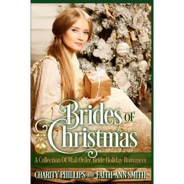 Brides Of Christmas: A Collection Of Mail Order Bride Holiday Romances