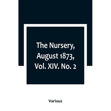 The Nursery, August 1873, Vol. XIV. No. 2