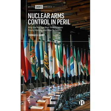 Nuclear Arms Control in Peril: Why the Nuclear Non-Proliferation Treaty Matters and How to Save It
