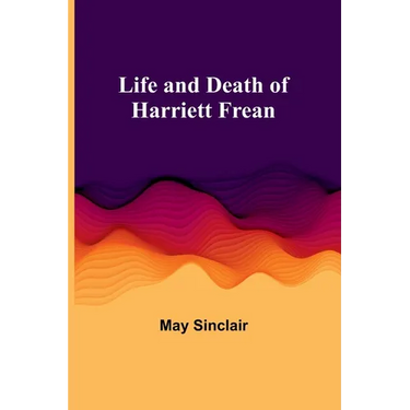 Life and Death of Harriett Frean