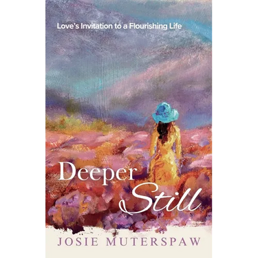 Deeper Still: Love's Invitation to a Flourishing Life