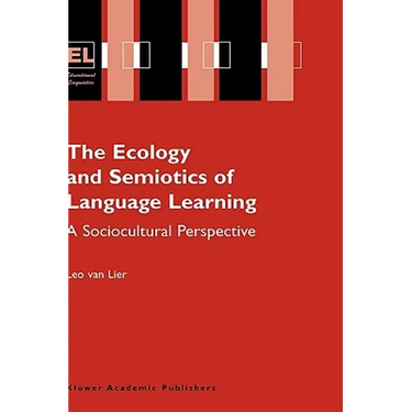 The Ecology and Semiotics of Language Learning: A Sociocultural Perspective
