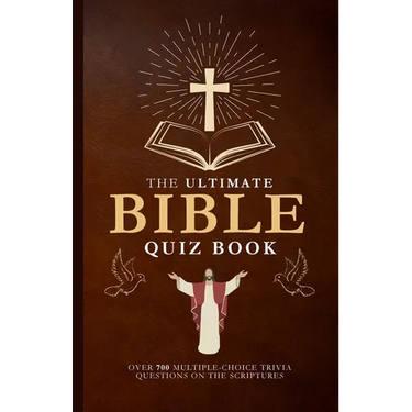 The Ultimate Bible Quiz Book: Over 700 Multiple-Choice Trivia Questions On The Scriptures