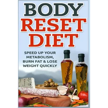 Body Reset Diet: Speed Up Your Metabolism, Burn Fat & Lose Weight Quickly!