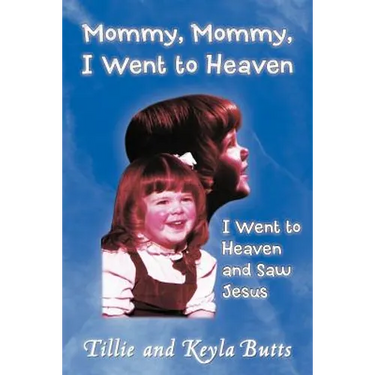 Mommy, Mommy, I Went to Heaven: I Went to Heaven and Saw Jesus