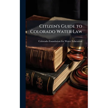 Citizen's Guide to Colorado Water Law