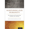 Nurturing Our Humanity: How Domination and Partnership Shape Our Brains, Lives, and Future
