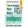 How to Multiply Your Baby's Intelligence
