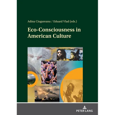 Eco-Consciousness in American Culture: Imperatives in the Age of the Anthropocene