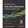 Mastering Palo Alto Networks - Second Edition: Build, configure, and deploy network solutions for your infrastructure using features of PAN-OS