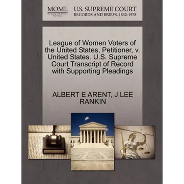 League of Women Voters of the United States, Petitioner, V. United States. U.S. Supreme Court Transcript of Record with Supporting Pleadings