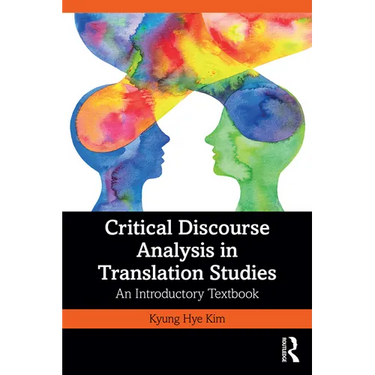 Critical Discourse Analysis in Translation Studies: An Introductory Textbook