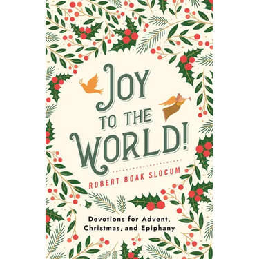 Joy to the World!: Devotions for Advent, Christmas, and Epiphany
