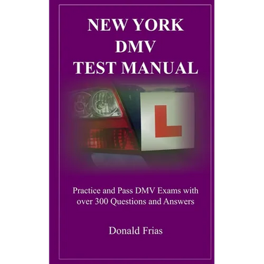 New York DMV Test Manual: Practice and Pass DMV Exams with over 300 Questions and Answers