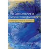The Spirit and Art of Conflict Transformation