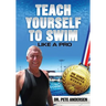 Teach Yourself to Swim Like a Pro in One Minute Steps: In One Minute Steps