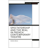 Spectatorship and the Real in French Contemporary Theatre