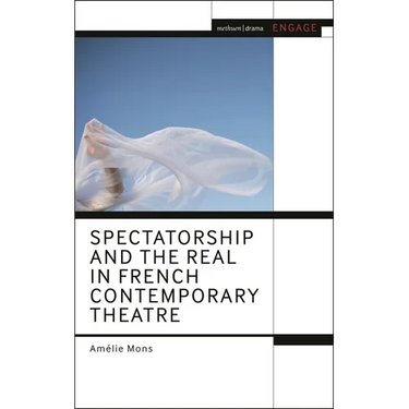 Spectatorship and the Real in French Contemporary Theatre