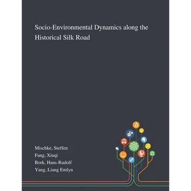 Socio-Environmental Dynamics Along the Historical Silk Road