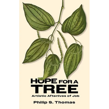 Hope for a Tree: Artistic Afterlives of Job