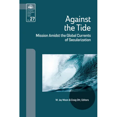 Against the Tide: Mission Amidst the Global Currents of Secularization