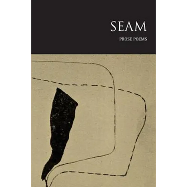 Seam: Prose Poems