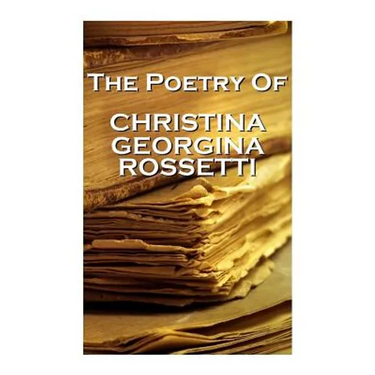 Christina Georgina Rossetti, The Poetry Of