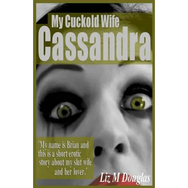 My Cuckold Wife Cassandra: Submissive Erotica and Romance