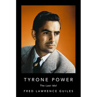 Tyrone Power: The Last Idol