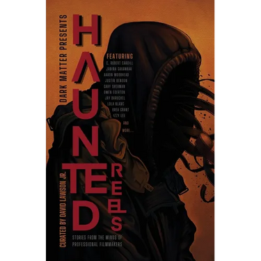 Haunted Reels: Stories from the Minds of Professional Filmmakers